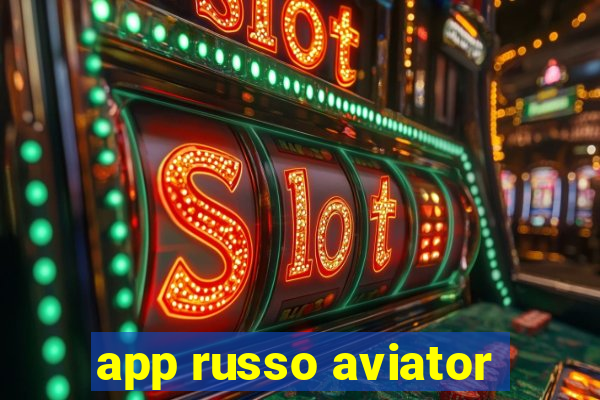 app russo aviator